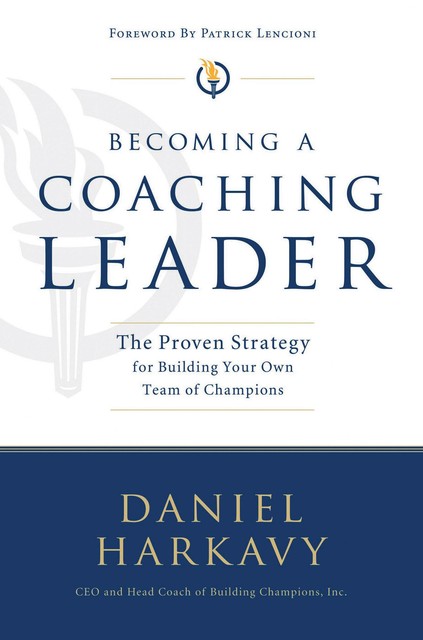 Becoming a Coaching Leader, Daniel S. Harkavy
