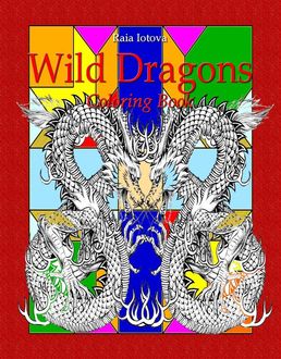 Wild Dragons: Coloring Book, Raia Iotova