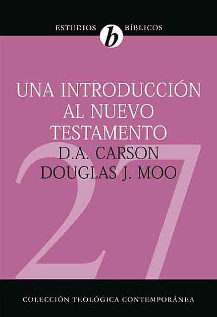 Una introducción al Nuevo Testamento, Douglas J. Moo, D.A. Carson