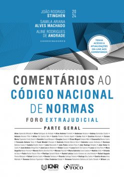 Comentários ao Código Nacional de Normas – Foro Extrajudicial – Parte Geral – 1ª Ed – 2024, Aline Rodrigues de Andrade, Samila Ariana Alves Machado, João Rodrigo Stinghen