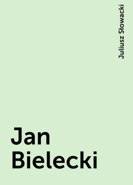 Jan Bielecki, Juliusz Słowacki