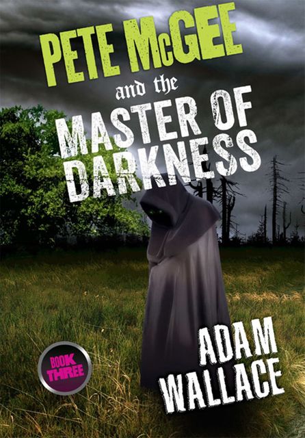 Pete McGee and the Master of Darkness, Adam Wallace