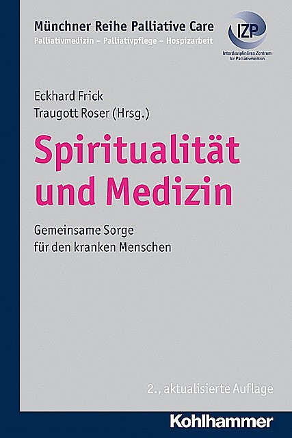 Spiritualität und Medizin, Eckhard Frick, Traugott Roser