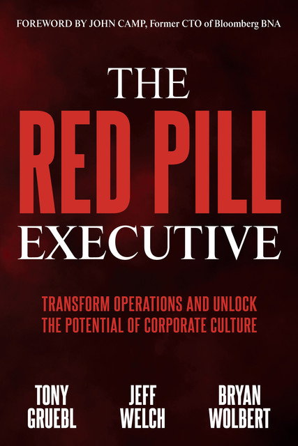 The Red Pill Executive, Bryan Wolbert, Jeff Welch, Tony Gruebl