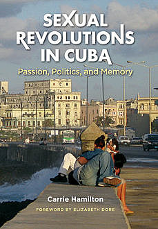 Sexual Revolutions in Cuba, Carrie Hamilton