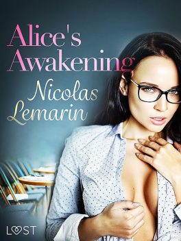 Alice's Awakening – erotic short story, Nicolas Lemarin