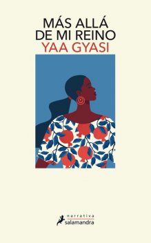 Más allá de mi reino, Yaa Gyasi