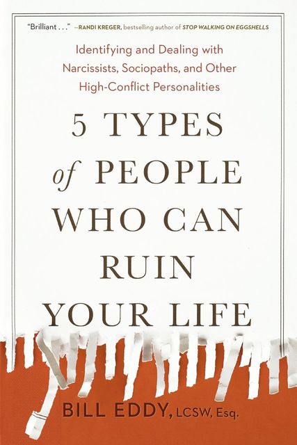 5 Types of People Who Can Ruin Your Life, LCSW, Bill Eddy, Esq.