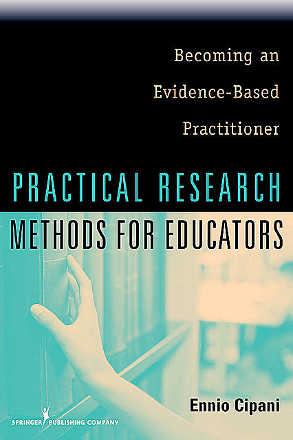 Practical Research Methods for Educators, Ennio Cipani
