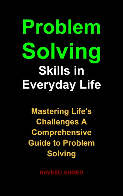 Problem Solving Skills in Everyday Life, Naveed Ahmed