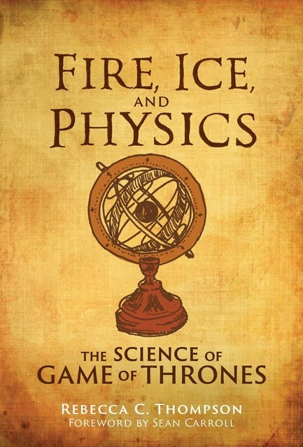 Fire, Ice, and Physics, Rebecca Thompson