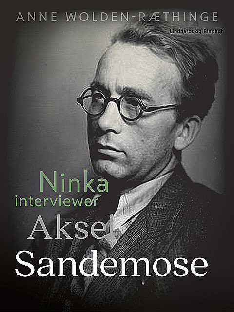 Ninka interviewer Aksel Sandemose, Anne Wolden-Ræthinge