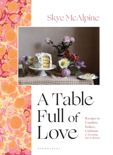 A Table Full of Love, Skye McAlpine