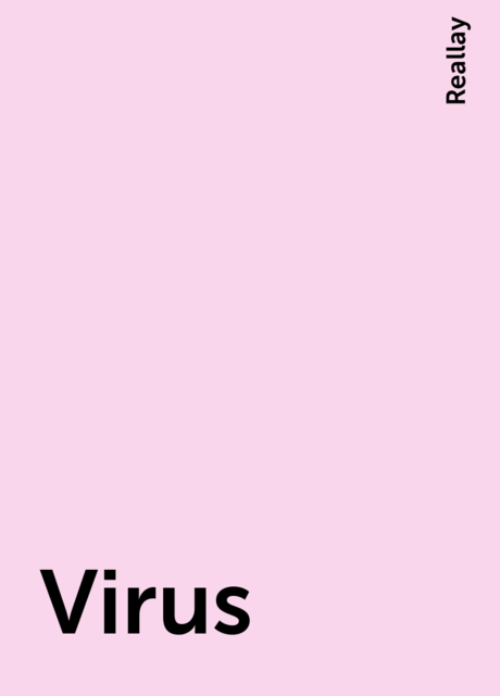Virus, Reallay