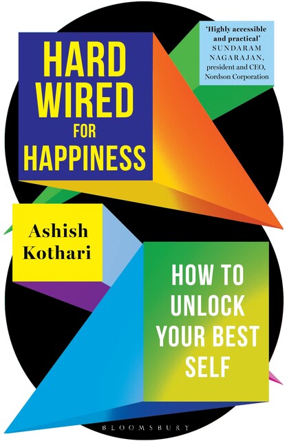 Hardwired for Happiness, Ashish Kothari