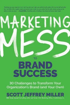 Marketing Mess to Brand Success, Scott Miller