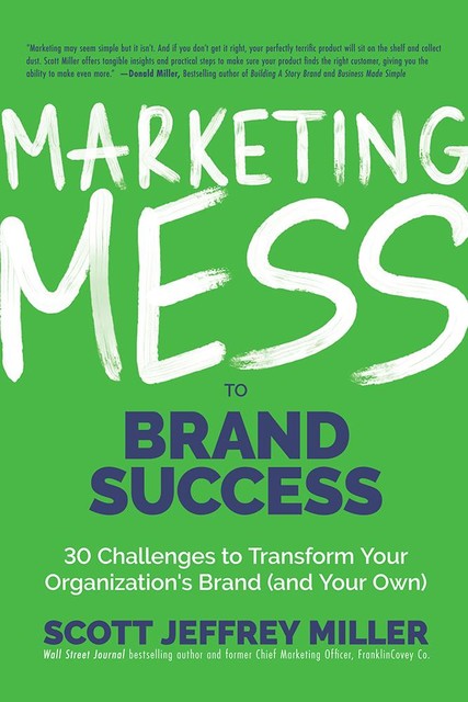 Marketing Mess to Brand Success, Scott Miller