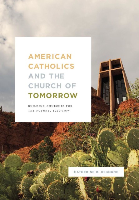 American Catholics and the Church of Tomorrow, Catherine R. Osborne