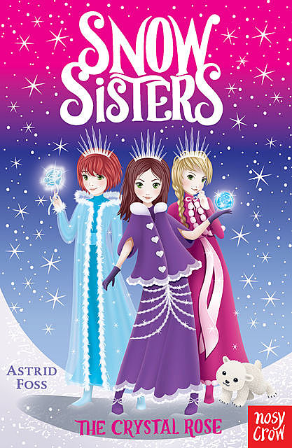 Snow Sisters: The Crystal Rose, Astrid Foss