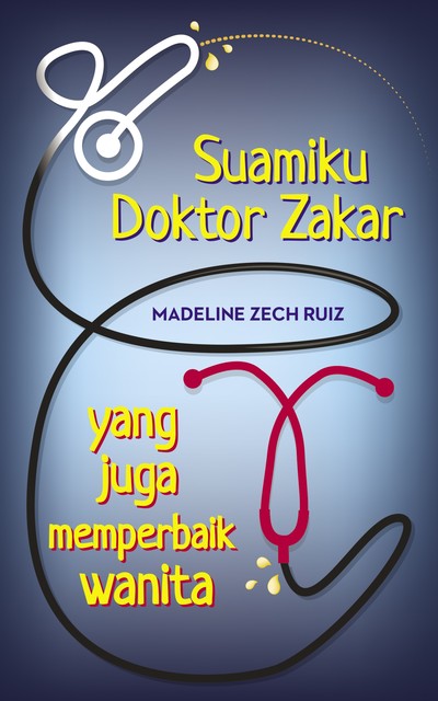 Suamiku Doktor Zakar Yang Juga Memperbaik Wanita, Madeline Zech Ruiz
