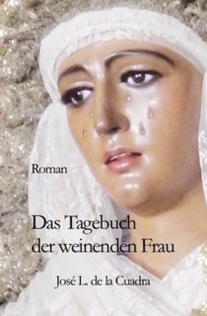 Das Tagebuch der weinenden Frau, José Luis de la Cuadra