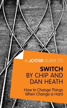 A Joosr Guide to Switch by Chip and Dan Heath, Joosr