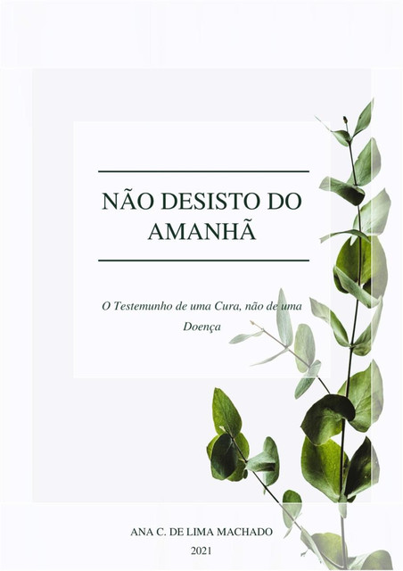 Não desisto do Amanhã, Ana C. de Lima Machado