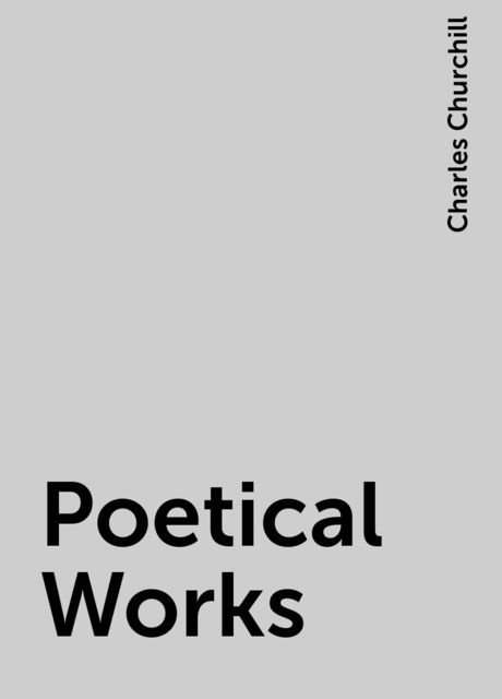 Poetical Works, Charles Churchill