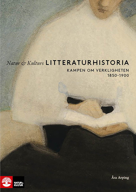 Natur & Kulturs litteraturhistoria (8): Kampen om verkligheten, 1850–1900, Carin Franzén, Håkan Möller
