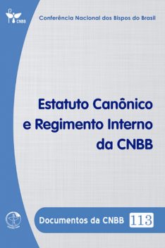 Estatuto Canônico e Regimento Interno da CNBB – Documentos da CNBB 113 – Digital, Conferência Nacional dos Bispos do Brasil