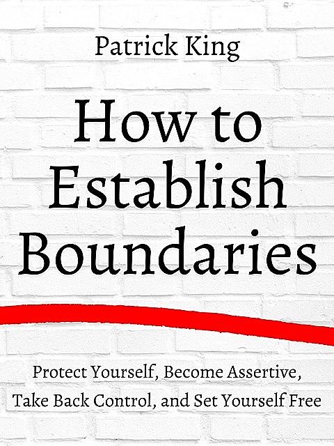 How to Establish Boundaries, Patrick King