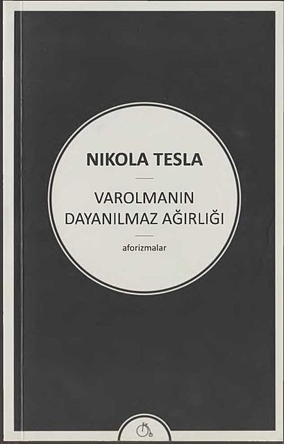 Varolmanın Dayanılmaz Ağırlığı, Nikola Tesla