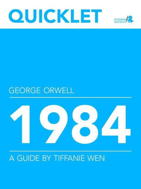 Quicklet on George Orwell's 1984, Tiffanie Wen