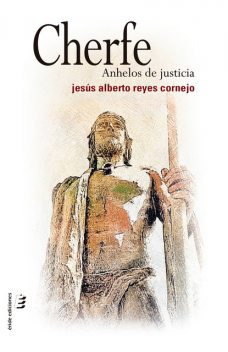 Cherfe. Anhelos de justicia, Jesús Alberto Reyes Cornejo