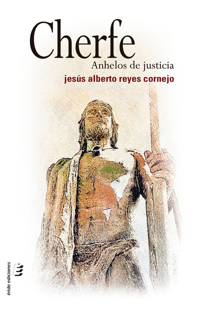 Cherfe. Anhelos de justicia, Jesús Alberto Reyes Cornejo