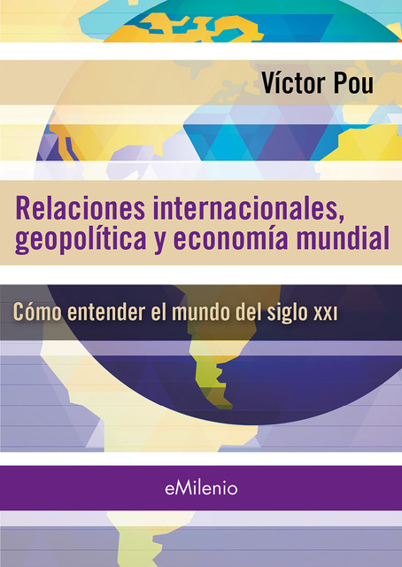 Relaciones internacionales, geopolíticas y economía mundial (epub), Víctor Pou Serradell