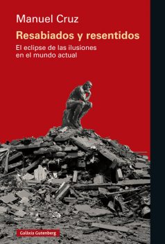 Resabiados y resentidos, Manuel Cruz
