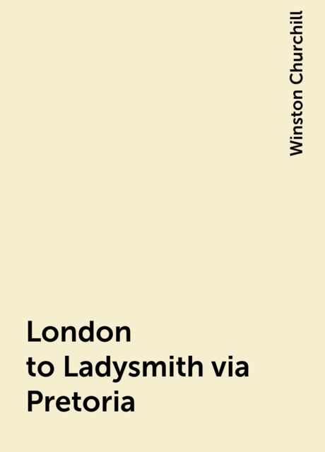 London to Ladysmith via Pretoria, Winston Churchill