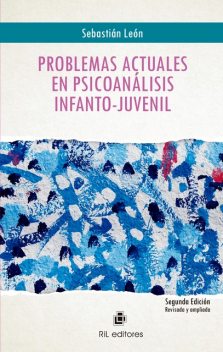 Problemas actuales en psicoanálisis infanto-juvenil, Sebastián León Pinto