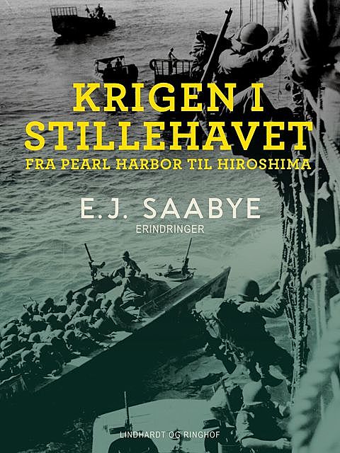 Krigen i Stillehavet. Fra Pearl Harbor til Hiroshima, E.J. Saabye