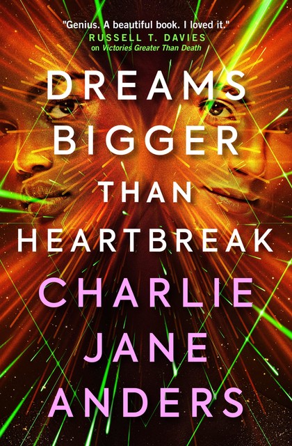 Unstoppable – Dreams Bigger Than Heartbreak, Charlie Jane Anders