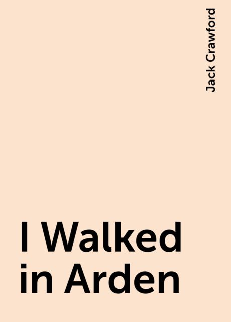 I Walked in Arden, Jack Crawford