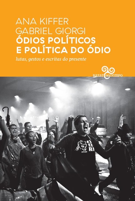 Ódios políticos e política do ódio, Ana Kiffer, Gabriel Giorgi
