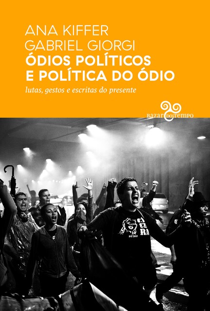 Ódios políticos e política do ódio, Ana Kiffer, Gabriel Giorgi