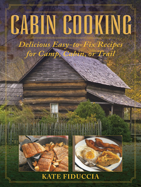 Cabin Cooking, Kate Fiduccia