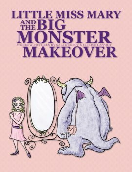 Little Miss Mary and The Big Monster Makeover, G.G.Toropov