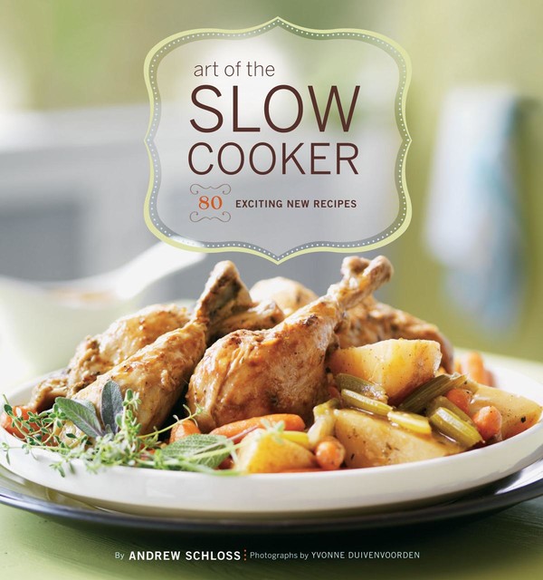 Art of the Slow Cooker, Andrew Schloss