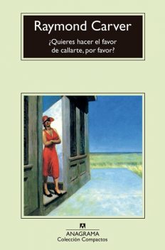 Quieres hacer el favor de callarte, por favor, Raymond Carver