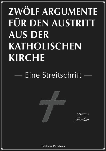 Zwölf Argumente für den Austritt aus der katholischen Kirche, Bruno Jordan et al.