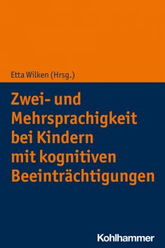 Zwei- und Mehrsprachigkeit bei Kindern mit kognitiven Beeinträchtigungen, Etta Wilken